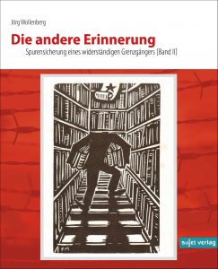 Titel Band II Die andere Erinnerung – Spurensicherung eines widerständigen Grenzgängers