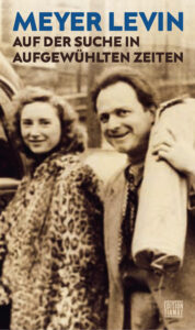 Cover des Buches Meyer Levin: Auf der Suche in aufgewühlten Zeiten. Edition Tiamat