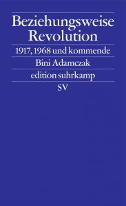 Titelbild Bini Adamczak „Beziehungsweise Revolution“