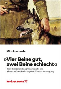 Mira Landwehr: Vier Beine gut, zwei Beine schlecht; Konkret-Verlag 2019.