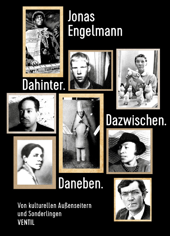 Das Buch von Jonas Engelmann: »Dahinter. Dazwischen. Daneben. Von kulturellen Außenseiternund Sonderlingen« erschien im Dezember 2021 im Ventil Verlag, ISBN 978-3-95575-153-1.